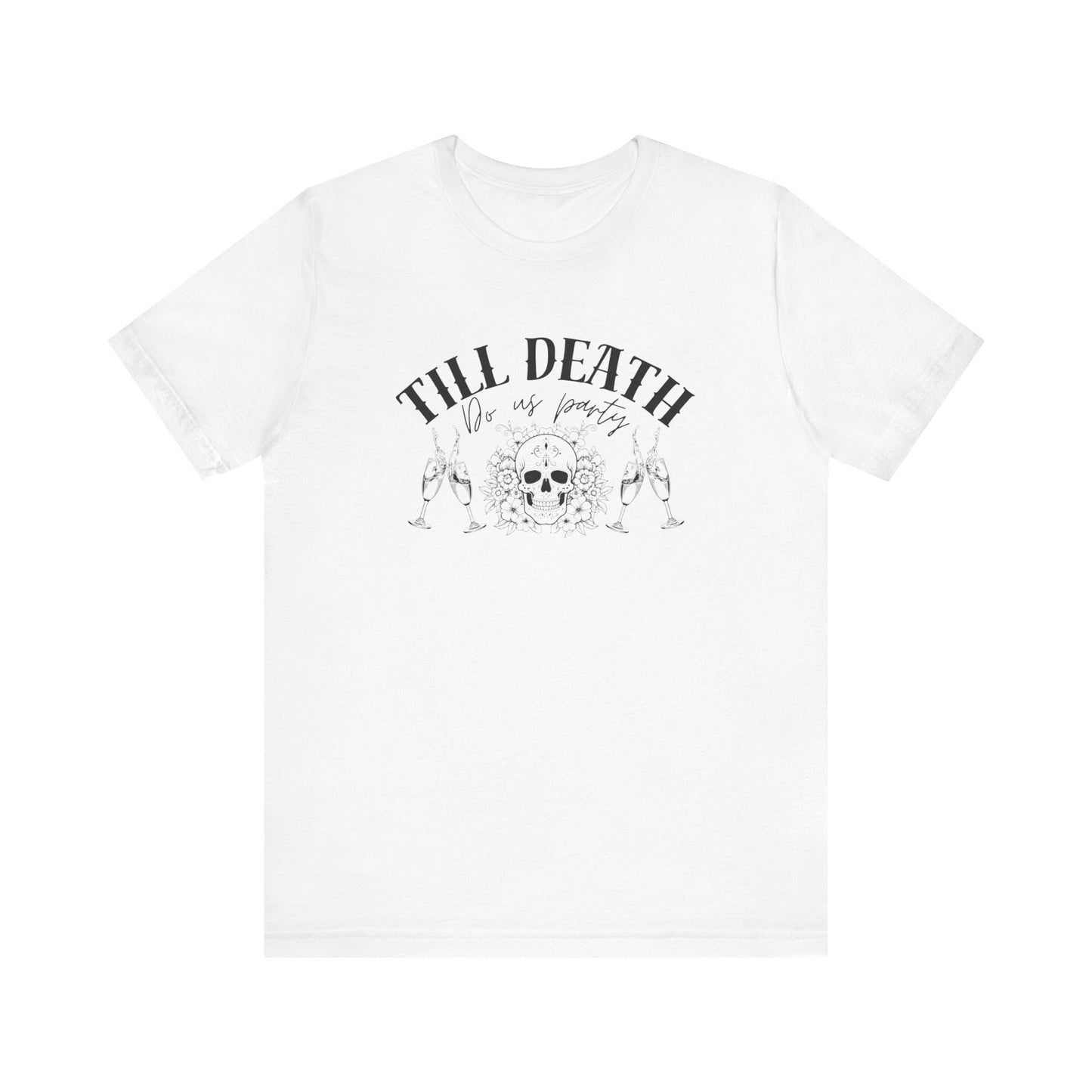 Till Death Do Us Party Tee