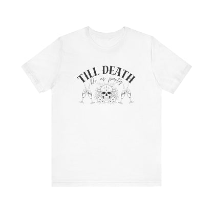 Till Death Do Us Party Tee