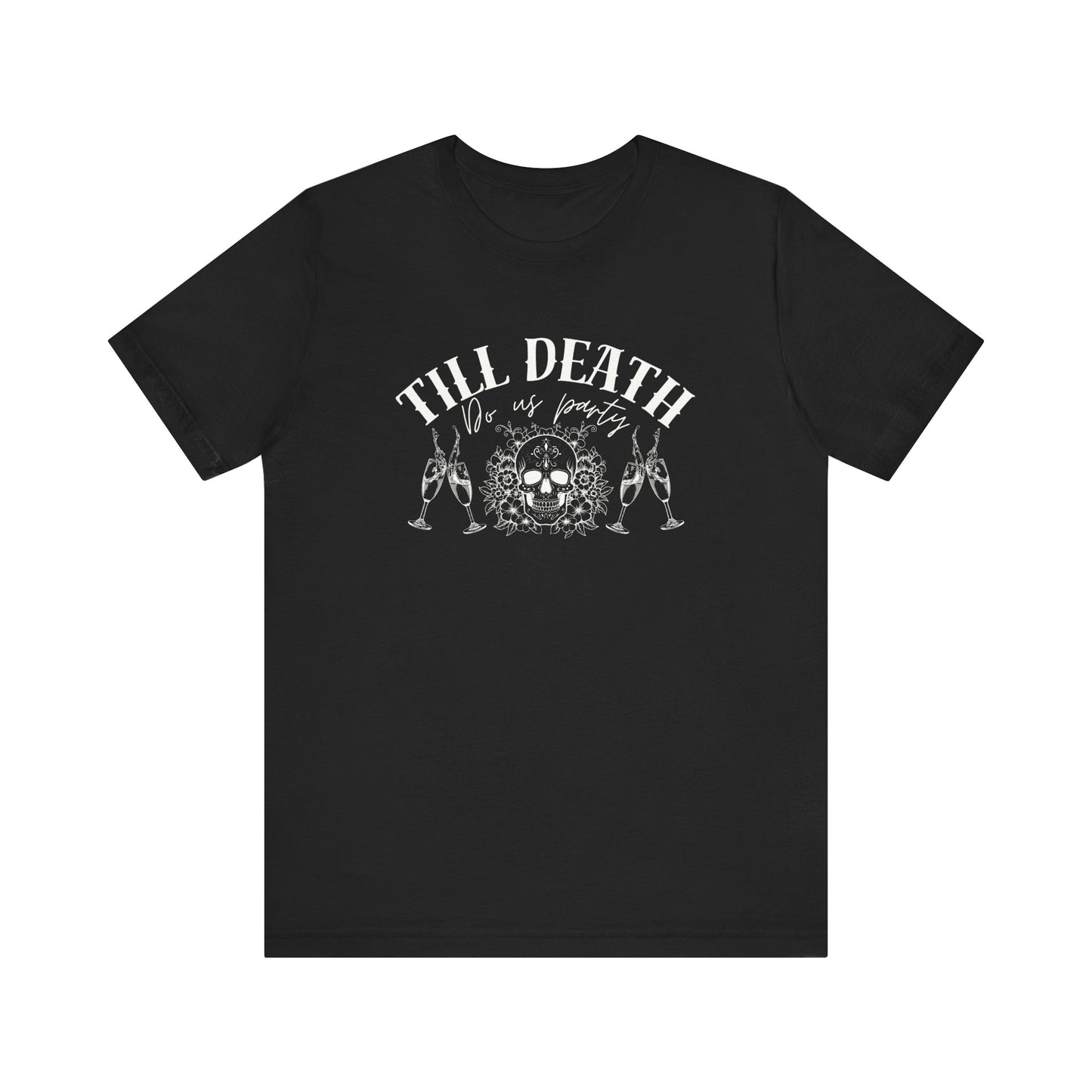 Till Death Do Us Party Tee