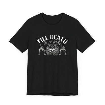 Till Death Do Us Party Tee