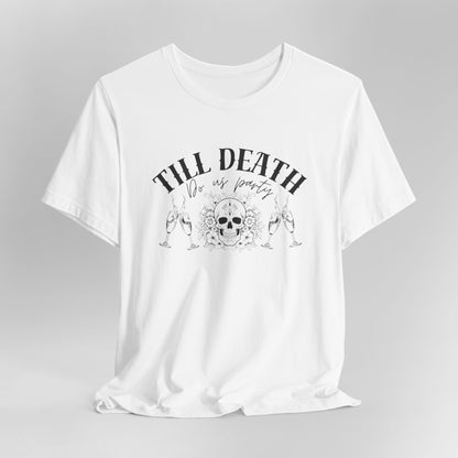 Till Death Do Us Party Tee